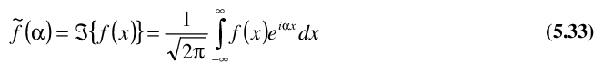 Ecuaci&oacute;n 5.33: definici&oacute;n de la transformada de Fourier